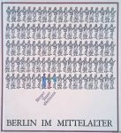 Saherwala, G. & A. Theissen - a.o. - Berlin im Mittelalter. Bürger, Bauer, Edelmann