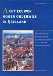 Hogenstijn, C.M. - Acht eeuwen hoger onderwijs in IJselland / Geschiedenis van Rijkshogeschool IJselland te Deventer in het licht van haar voorgangers