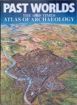 Wyse, Elisabeth & Barry Winkleman - Past Worlds: The Times Atlas of Archaeology