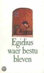Janssens, Jozef D. (red) - Egidius waer bestu bleven.Liederen uit het Gruuthuse=manuscript