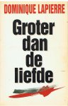 Lapierre, Dominique - Groter dan liefde