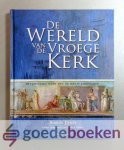 Jones, Simon - De wereld van de vroege kerk --- Het dagelijks leven van de eerste Christenen. Onder eindredactie van Henk A. Bakker