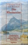 Krockow, Christian Graf von - Die Rheinreise. Landschaften und Geschichte zwischen Basel und Rotterdam