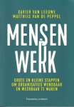 Leeuwe, Xavier van / Peppel, Matthijs van de - Mensenwerk. Grote en kleine stappen om organisaties wendbaar en weerbaar te maken