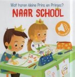 uitgave, Merkloos - Wat horen kleine prins & prinses - naar school uitgave, Merkloos - Wat horen kleine prins & prinses - naar school