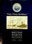 Paterson, L.J. - ''Only Thirty Birthdays'' A History of British Marine Mutual Insurance Association Limited 1876-1996