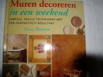 Brand, Salli - Muren decoreren in een weekend. Simpele, snelle technieken met een fantastisch resultaat