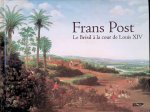 Corrêa do Lago, Pedro & Blaise Ducos - Frans Post: Le Brésil à la cour de Louis XIV