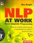 Knight, Sue - NLP at Work. The Difference That Makes the Difference in Business