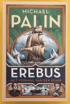 PALIN, MICHAEL. - Erebus. Het verhaal van een schip.
