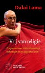 Dalai Lama 12015 - Vrij van religie een pleidooi voor ethisch bewustzijn en handelen in het dagelijkse leven (editie Stichting bezoek Z.H. Dalai Lama) Dalai Lama 12015 - Vrij van religie een pleidooi voor ethisch bewustzijn en handelen in het dagelijkse leven (editie Stichting bezoek Z.H. Dalai Lama)