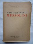 Missiroli, Mario. - What Italy owes to Mussolini. Missiroli, Mario. - What Italy owes to Mussolini.