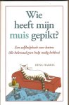 Harris, Dena - Wie heeft mijn muis gepikt?  Een zelfhulpboek voor katten (die helemaal geen hulp nodig hebben)