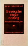 Luigi Pirandello - Berecche en de oorlog Novellen voor een jaar. Vertaald uit het Italiaans door Tineke de Dijk, Anthonie Kee, Annegret Böttner en Leontine Bijman
