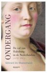 DE MAESSCHALCK Edward - Ondergang - De val van Habsburg in de Nederlanden (1648-1815)