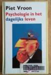 Vroon, Piet - Psychologie in het dagelijks leven - Signalement van vragen, verschijnselen en praktische informatie