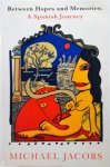 Michael Jacobs - Between Hopes And Memories : Spanish Journey