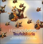 Gabriele Groschner (Hg.). - Himmelsboten Teufelskerle. Die Erzengel Michael und Gabriel in der osterrechische Malerei des 18. Jahrhunderts.