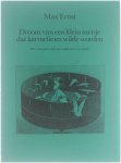 Max Ernst Dorothea Tanning Laurens Vancrevel, pseud. van Laurens van Krevelen. - Droom van een klein meisje dat karmelietes wilde worden = Rêve d'une petite fille qui voulut entrer au Carmel