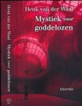 Waal, Henk van der. - Mystiek voor Goddelozen.