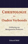 Eduard Böhl 194665 - Christologie des Ouden Verbonds verklaringen van Messiaansche profetieën