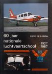 Leeuw, Rene de - 60 JAAR NATIONALE LUCHTVAARTSCHOOL 1927-1987 (jubileumboek)