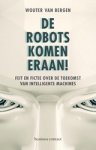 Wouter van Bergen - De robots komen eraan!