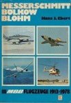 Ebert, H.J. - Messerschmitt Bolkow Blohm MBB Flugzeuge 1913-1978