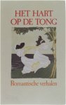 Anton Van Wilderode - Het hart op de tong - Romantische verhalen uit de 19de eeuw