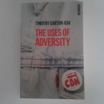 Ash, Timothy Garton - The Uses of Adversity