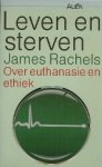 James Rachels / vert. Jet van der Mijn. - Leven en sterven : over euthanasie en ethiek.