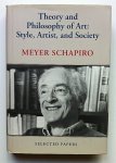 Meyer Schapiro - Theory and Philosophy of Art: Style, Artist, and Society. Selected papers