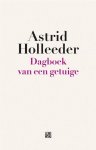 Astrid Holleeder - Dagboek van een getuige