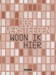 Jos Versteegen - Woon ik hier