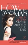 Caitlin Moran - How to be a woman Vrouw zijn, hoe doe je dat