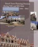 OERS, RON VAN. - Dutch Town Planning Overseas during VOC and WIC Rule (1600 - 1800). isbn 9789057301049