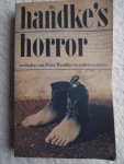 Handke, Peter e.a. - Handke's Horror; De angsten van iedere dag. Verhalen van Peter Handke en andere auteurs.