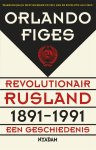 Orlando Figes - Revolutionair Rusland  1891-1991 een geschiedenis