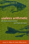 Orrin H. Pilkey ; Linda Pilkey-Jarvis - Useless Arithmetic