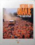 KNVB - Nothing like Oranje : The journey of the Dutch national team and its amazing fans in Germany
