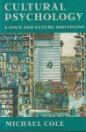 Cole, Michael - Cultural Psychology: A Once and Future Discipline