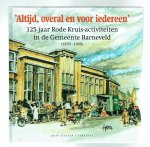 Crebolder, G. - Altijd, overal en voor iedereen / 125 jaar Rode Kruis-activiteiten in de gemeente Barneveld (1870-1995)