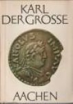  - Karl der Grosse. Werk und Wirkung
