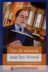 Vries, Huib de - Van de wierook naar het Woord *nieuw*- laatste exemplaren, nu van  9,95 voor --- De weg van twaalf voormalige rooms-katholieken naar het protestantisme