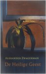 Alexander Zwagerman - De Heilige Geest : roman