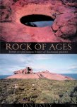 Bayly, Ian - Rock of Ages: Human use and natural history of Australian granites