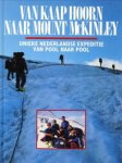 LUTEIJN, ERIC - Van Kaap Hoorn naar Mount McKinley. Unieke Nederlandse expeditie van Pool naar Pool