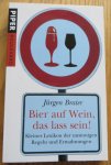 Brater, J - Bier auf Wein, das lass sein! / Kleines Lexikon der unsinnigen Regeln und Ermahnungen