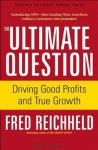 Reichheld  Fred - The ultimate question. Driving good profits and the true growth
