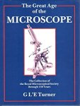 Turner, Gerard L'E - The Great Age of the Microscope; The Collection of the Royal Microscopical Society through 150 Years.